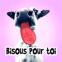 "Vache qui l�che votre �cran "Bisous pour toi"