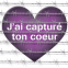 "J'ai capturé ton coeur"